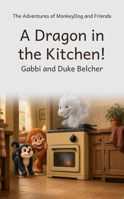 Cover of A Dragon in the Kitchen!: MonkeyDog and Nutmeg peek round the kitchen door as oven smoke curls into a friendly dragon's head.